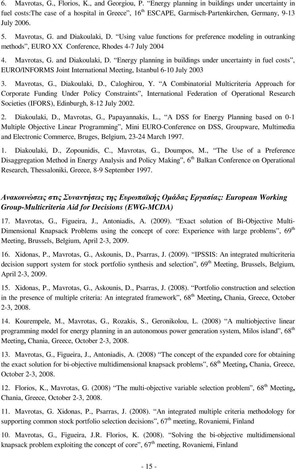 Using value functions for preference modeling in outranking methods, EURO XX Conference, Rhodes 4-7 July 2004 4. Mavrotas, G. and Diakoulaki, D.
