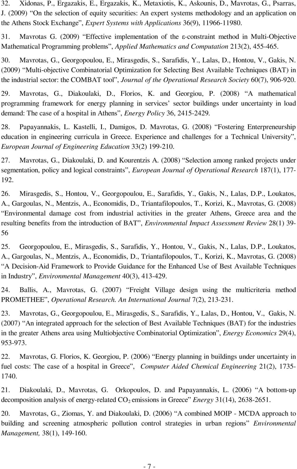 (2009) Effective implementation of the ε-constraint method in Multi-Objective Mathematical Programming problems, Applied Mathematics and Computation 213(2), 455-465. 30. Mavrotas, G., Georgopoulou, E.