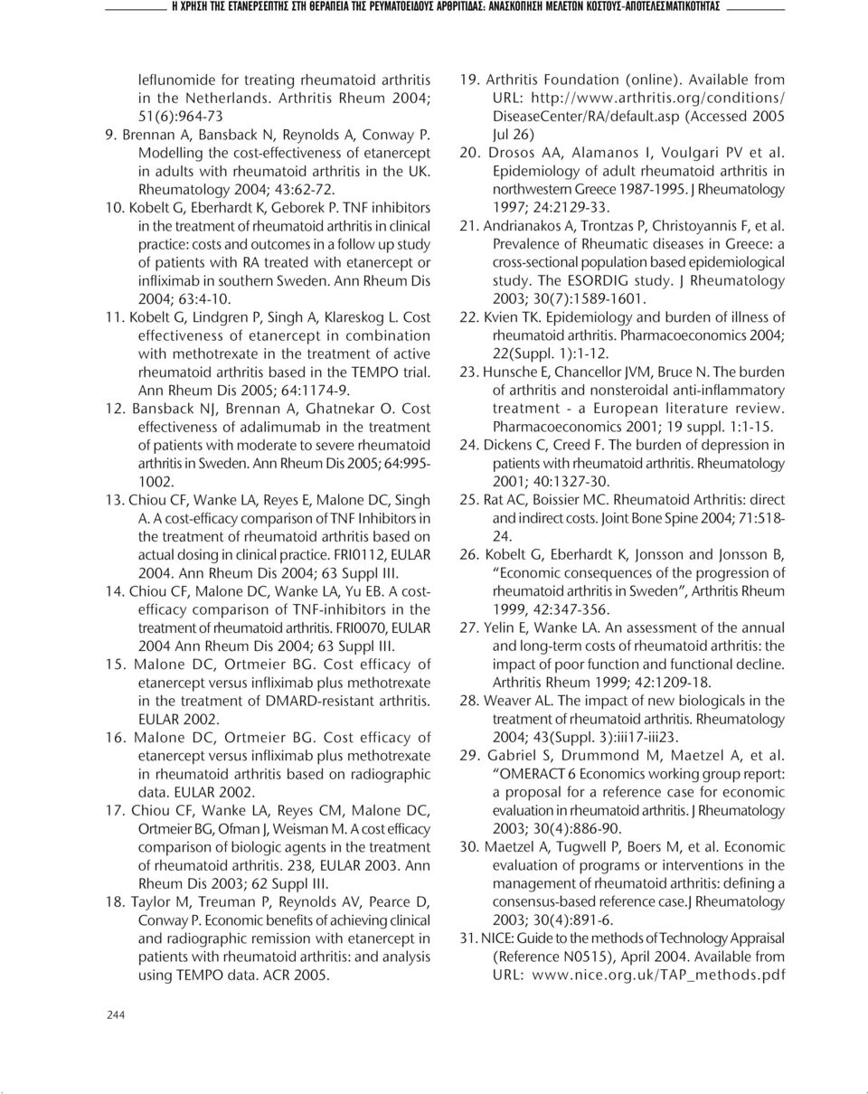 Rheumatology 2004; 43:62-72. 10. Kobelt G, Eberhardt K, Geborek P.