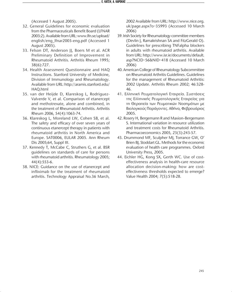Arthritis Rheum 1995; 38(6):727. 34. Health Assessment Questionnaire and HAQ Instructions. Stanford University of Medicine, Division of Immunology and Rheumatology. Available from URL: http://aramis.