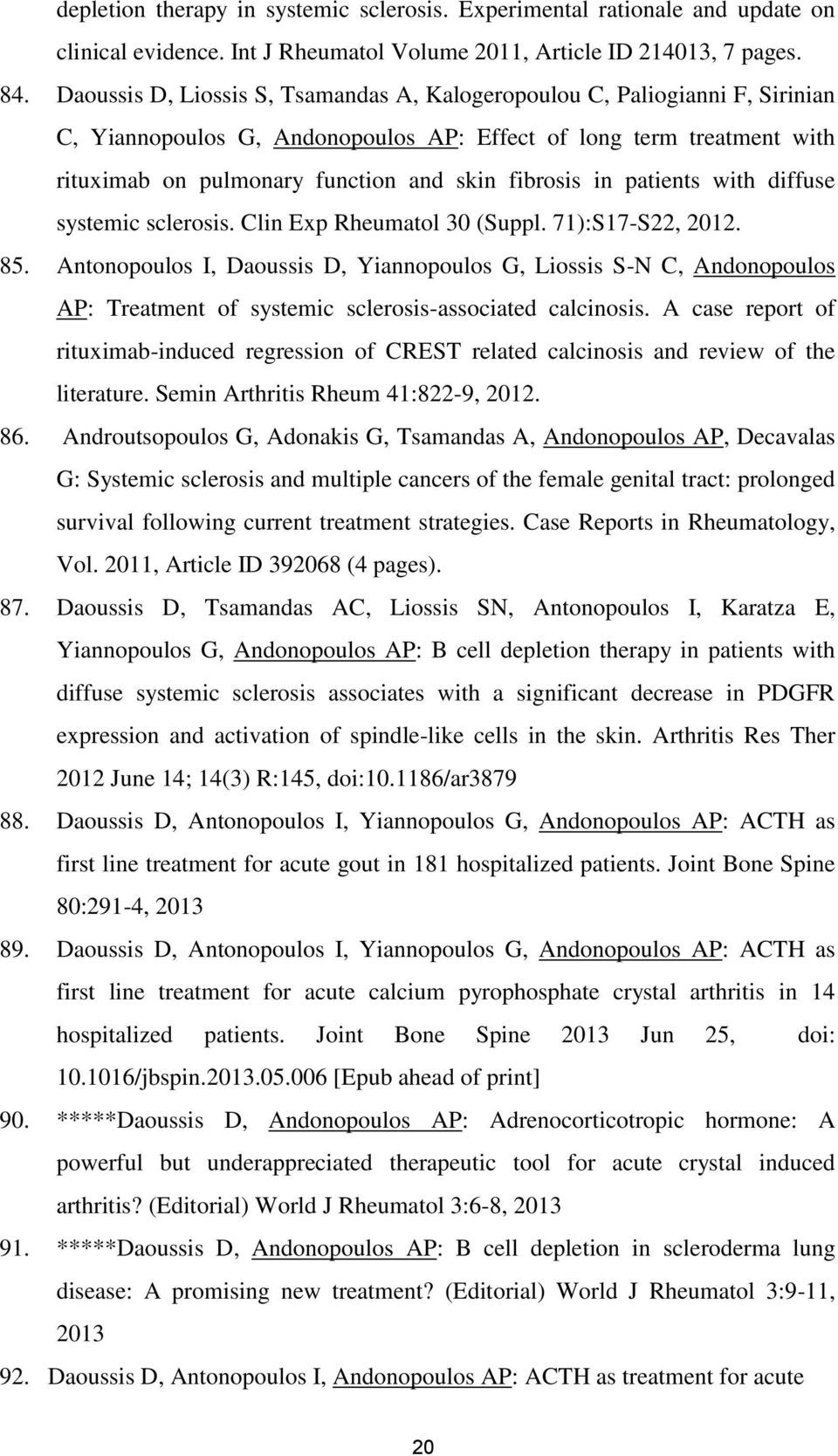 in patients with diffuse systemic sclerosis. Clin Exp Rheumatol 30 (Suppl. 71):S17-S22, 2012. 85.