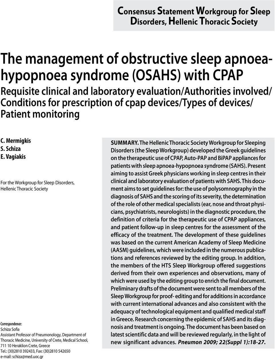 Vagiakis For the Workgroup for Sleep Disorders, Hellenic Thoracic Society Correspondence: Schiza Sofia Assistant Professor of Pneumonology, Department of Thoracic Medicine, University of Crete,