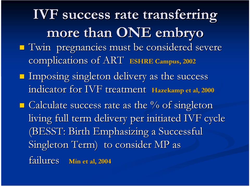 treatment Hazekamp et al, 2000 Calculate success rate as the % of singleton living full term delivery per