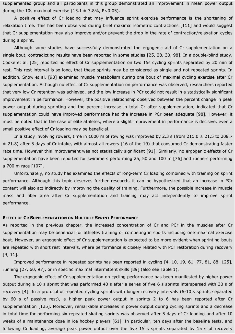 This has been observed during brief maximal isometric contractions [111] and would suggest that Cr supplementation may also improve and/or prevent the drop in the rate of contraction/relaxation