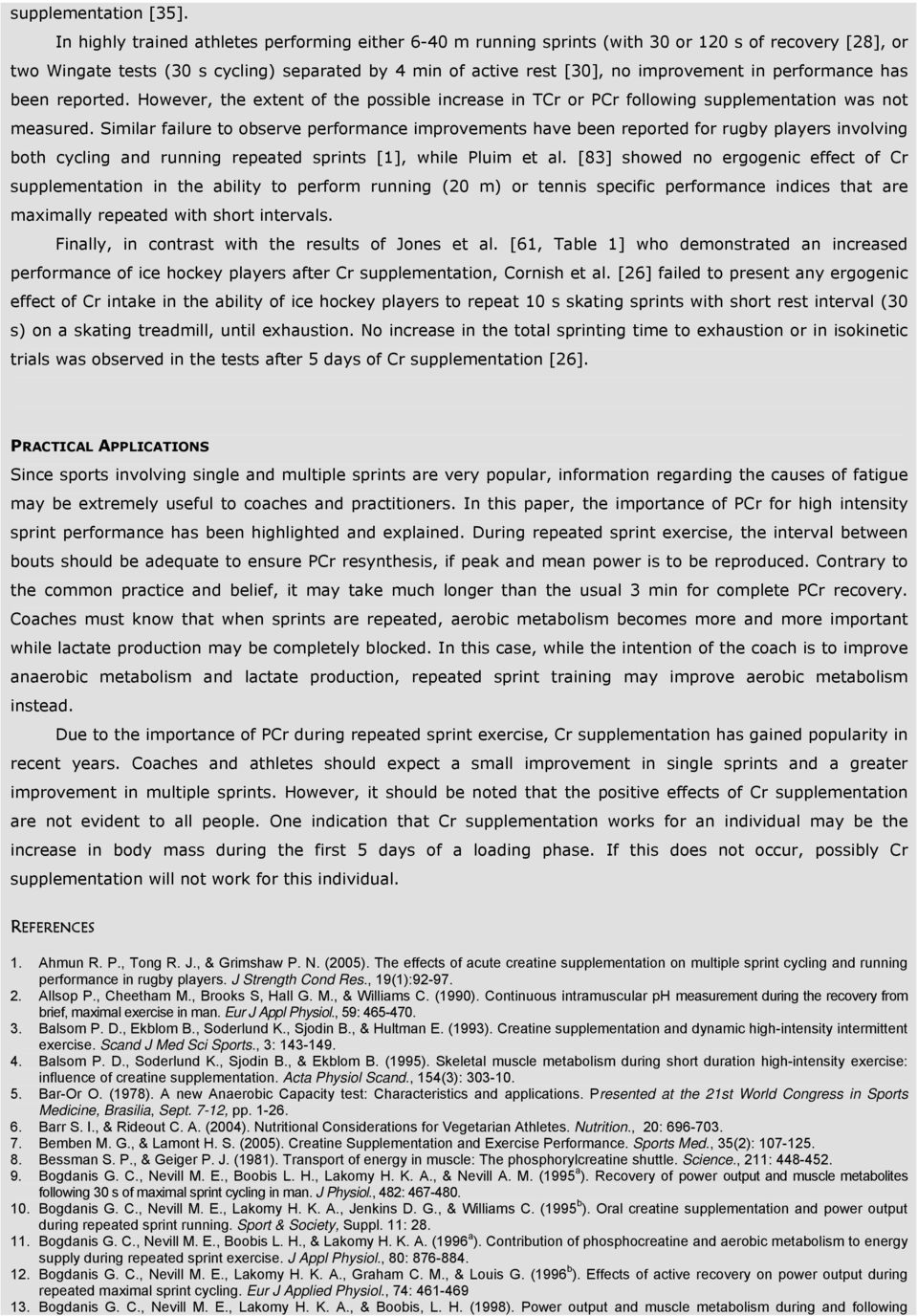 performance has been reported. However, the extent of the possible increase in TCr or PCr following supplementation was not measured.