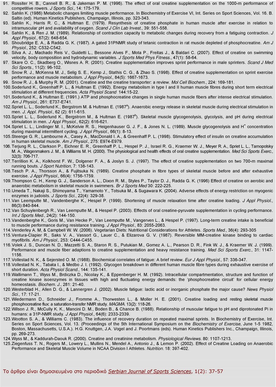 323-343. 93. Sahlin K., Harris R. C., & Hultman E. (1979). Resynthesis of creatine phosphate in human muscle after exercise in relation to intramuscular ph and availability of oxygen.