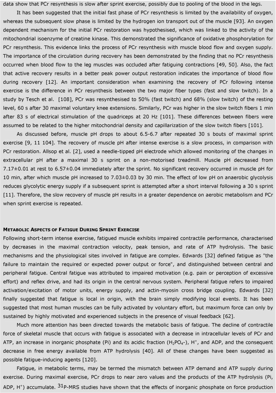 muscle [93]. An oxygen dependent mechanism for the initial PCr restoration was hypothesised, which was linked to the activity of the mitochondrial isoenzyme of creatine kinase.