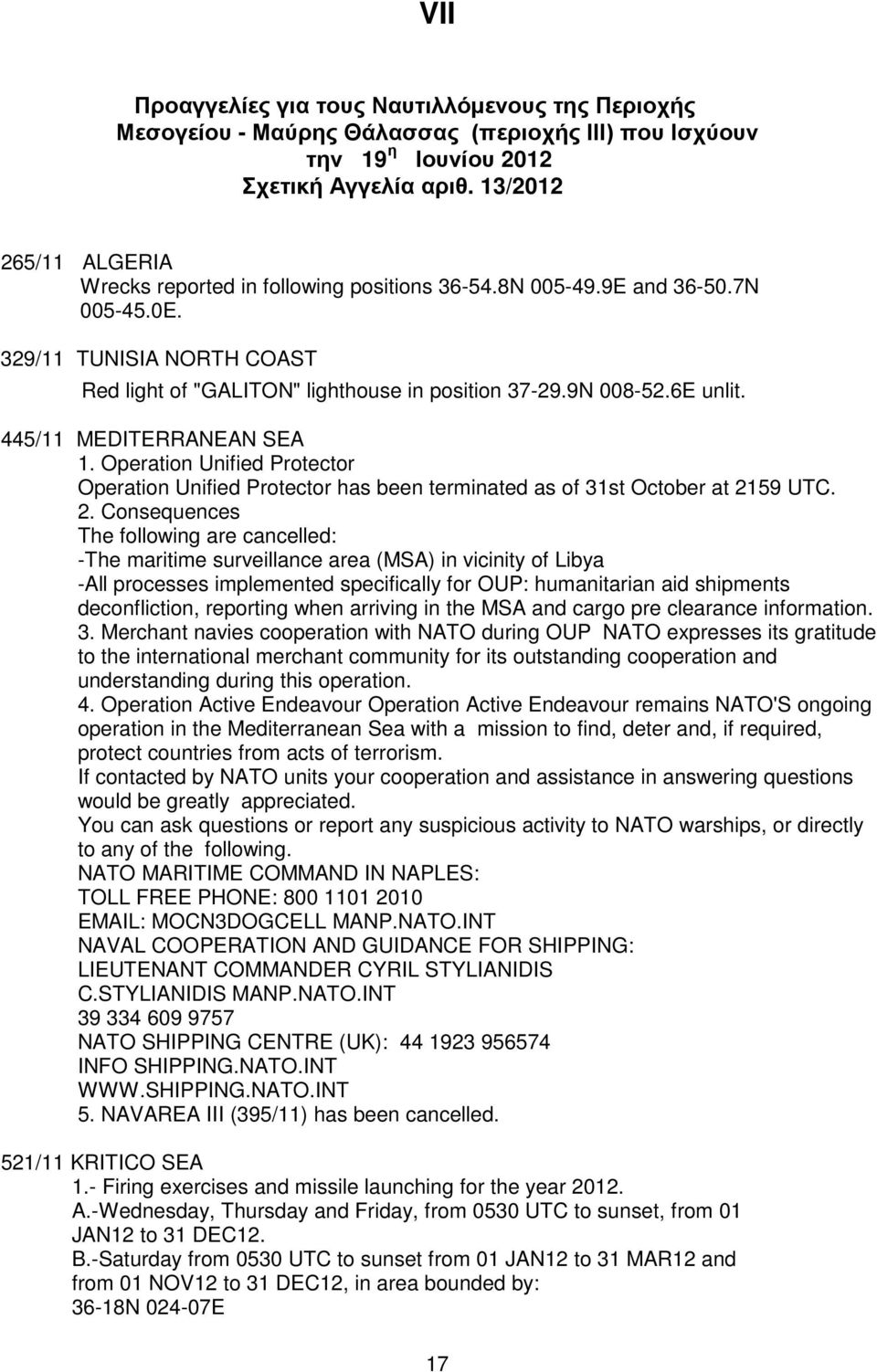 6E unlit. 445/11 MEDITERRANEAN SEA 1. Operation Unified Protector Operation Unified Protector has been terminated as of 31st October at 21