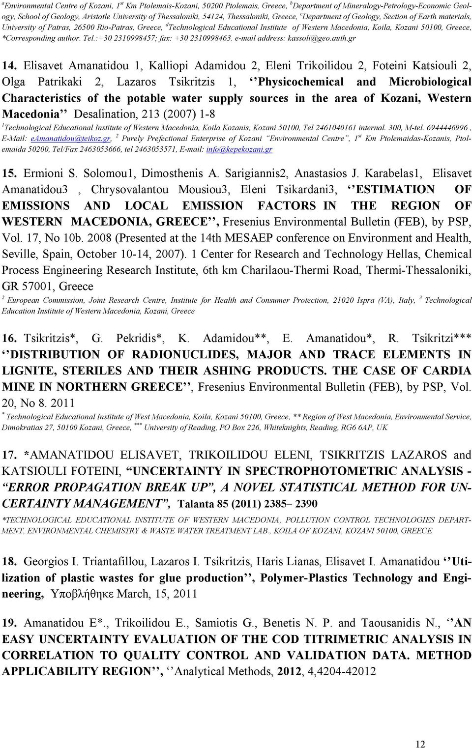 Kozani 50100, Greece, *Corresponding author. Tel.:+30 2310998457; fax: +30 2310998463. e-mail address: kassoli@geo.auth.gr 14.