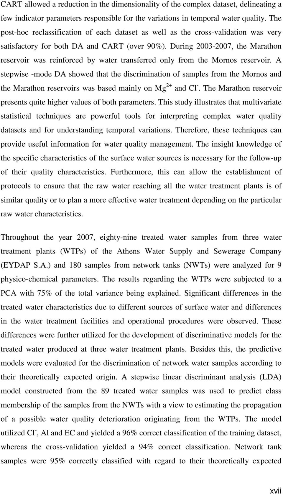 During 2003-2007, the Marathon reservoir was reinforced by water transferred only from the Mornos reservoir.