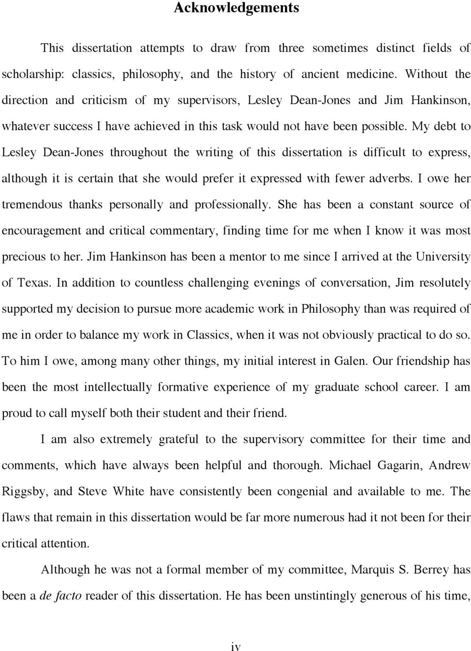 My debt to Lesley Dean-Jones throughout the writing of this dissertation is difficult to express, although it is certain that she would prefer it expressed with fewer adverbs.