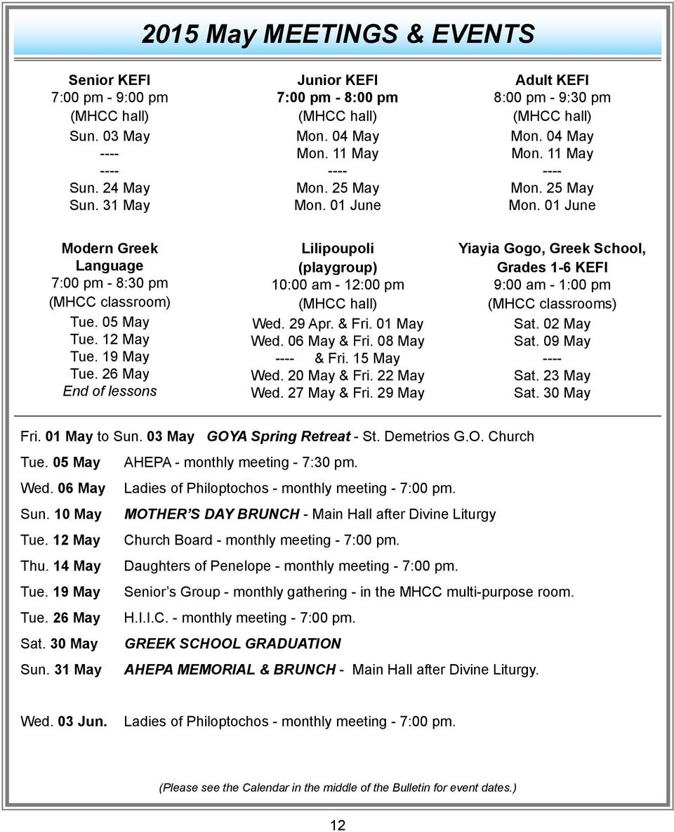 19 May Tue. 26 May End of lessons Lilipoupoli (playgroup) 10:00 am - 12:00 pm (MHCC hall) Wed. 29 Apr. & Fri. 01 May Wed. 06 May & Fri. 08 May ---- & Fri. 15 May Wed. 20 May & Fri. 22 May Wed.