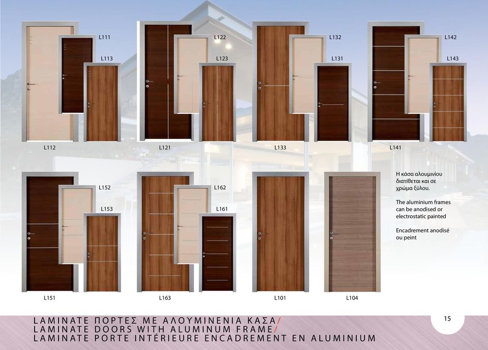 The aluminium frames can be anodised or electrostatic painted Encadrement anodisé ou peint L151 L163 L101 L104 L A