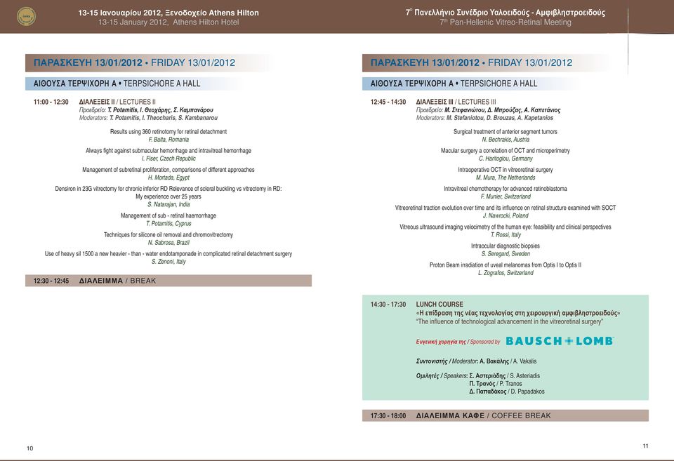 Fiser, Czech Republic Management of subretinal proliferation, comparisons of different approaches H.