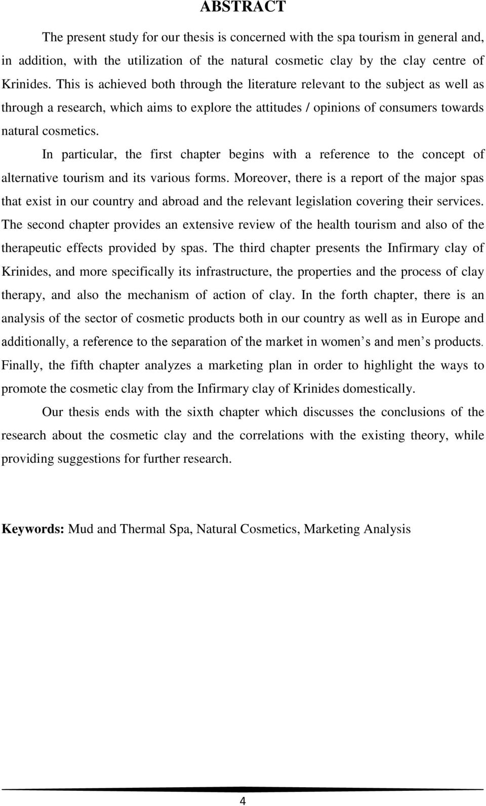 In particular, the first chapter begins with a reference to the concept of alternative tourism and its various forms.