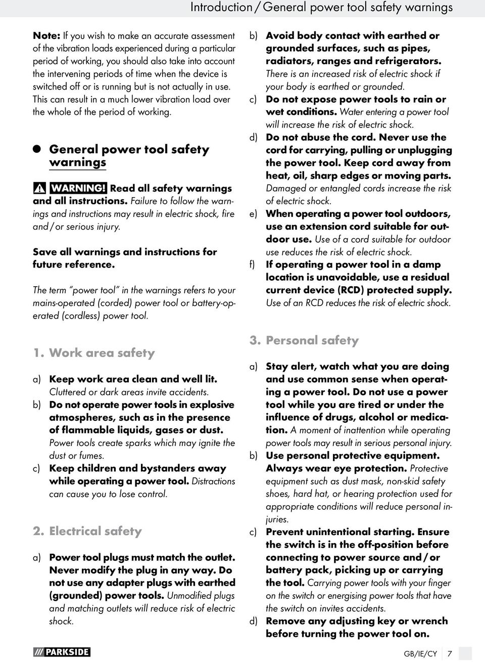 This can result in a much lower vibration load over the whole of the period of working. General power tool safety warnings Read all safety warnings and all instructions.