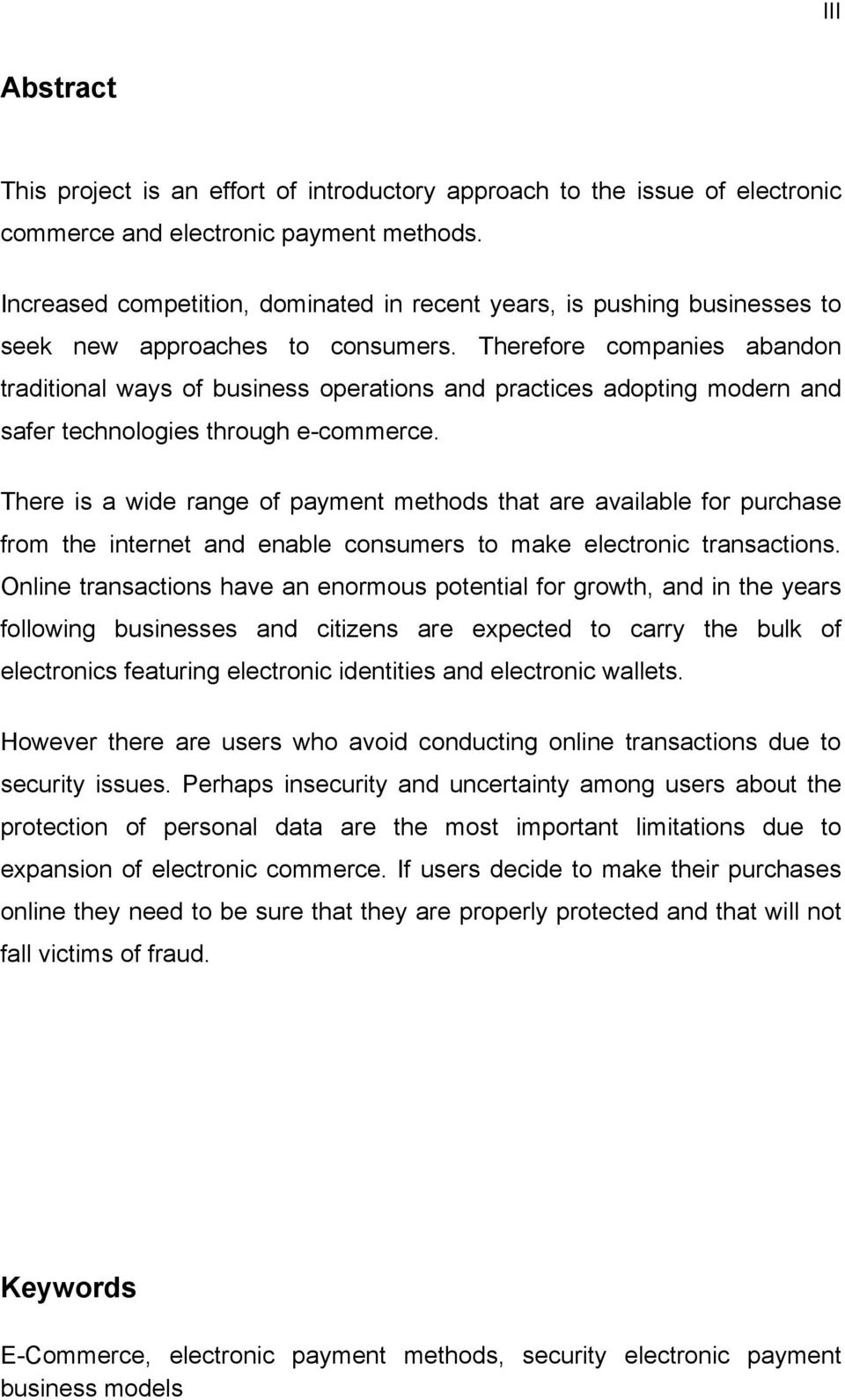 Therefore companies abandon traditional ways of business operations and practices adopting modern and safer technologies through e-commerce.