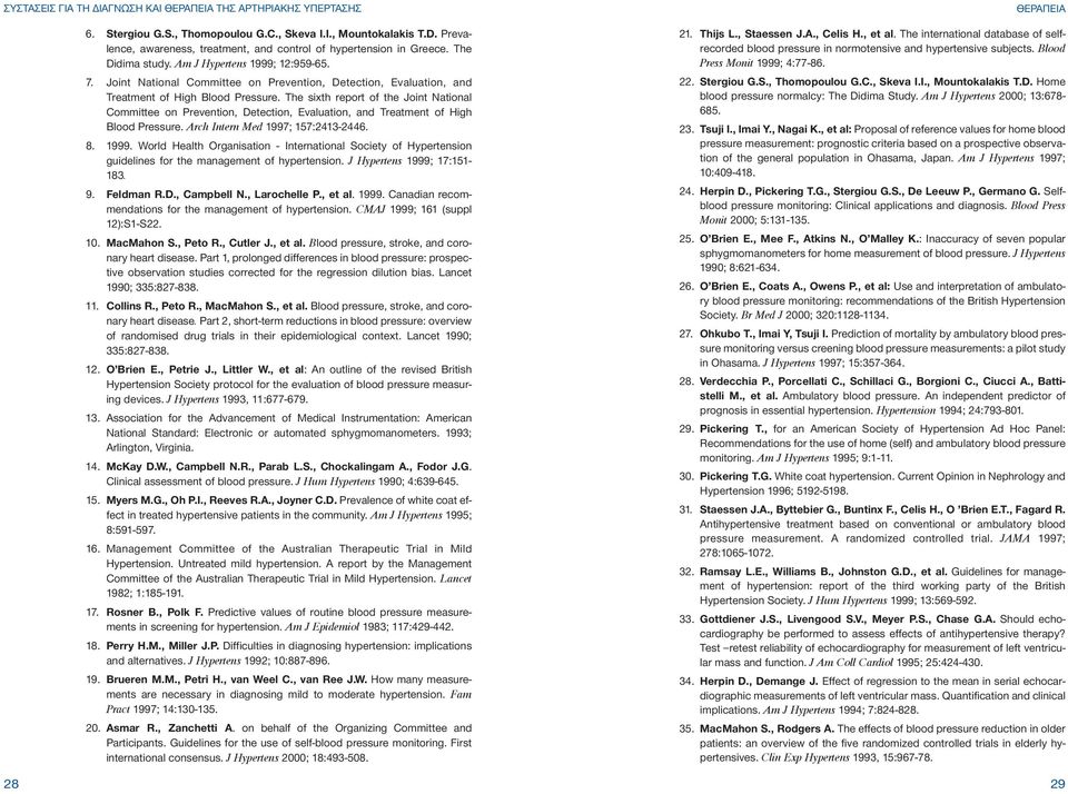 The sixth report of the  Arch Intern Med 1997; 157:2413-2446. 8. 1999. World Health Organisation - International Society of Hypertension guidelines for the management of hypertension.