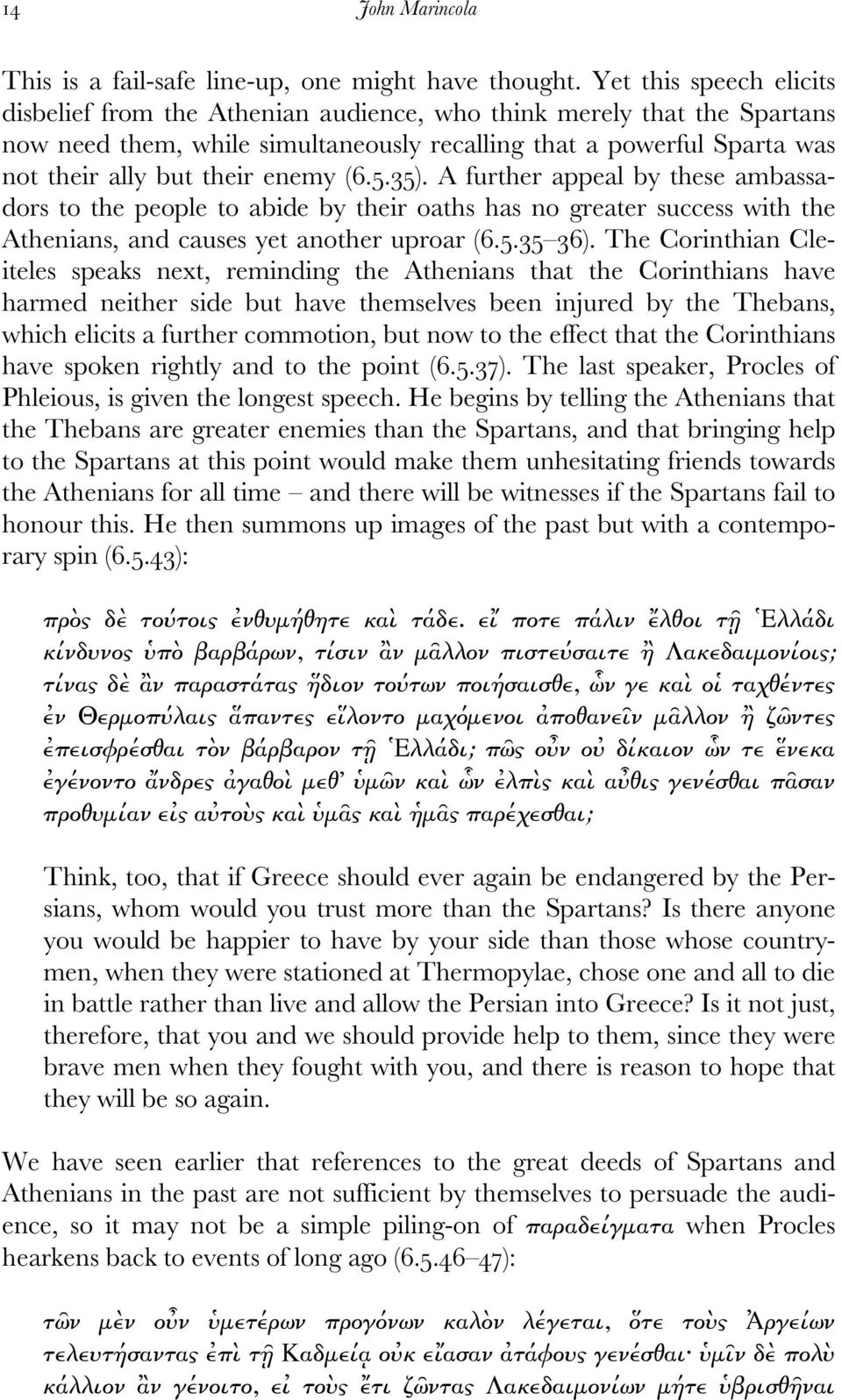 enemy (6.5.35). A further appeal by these ambassadors to the people to abide by their oaths has no greater success with the Athenians, and causes yet another uproar (6.5.35 36).