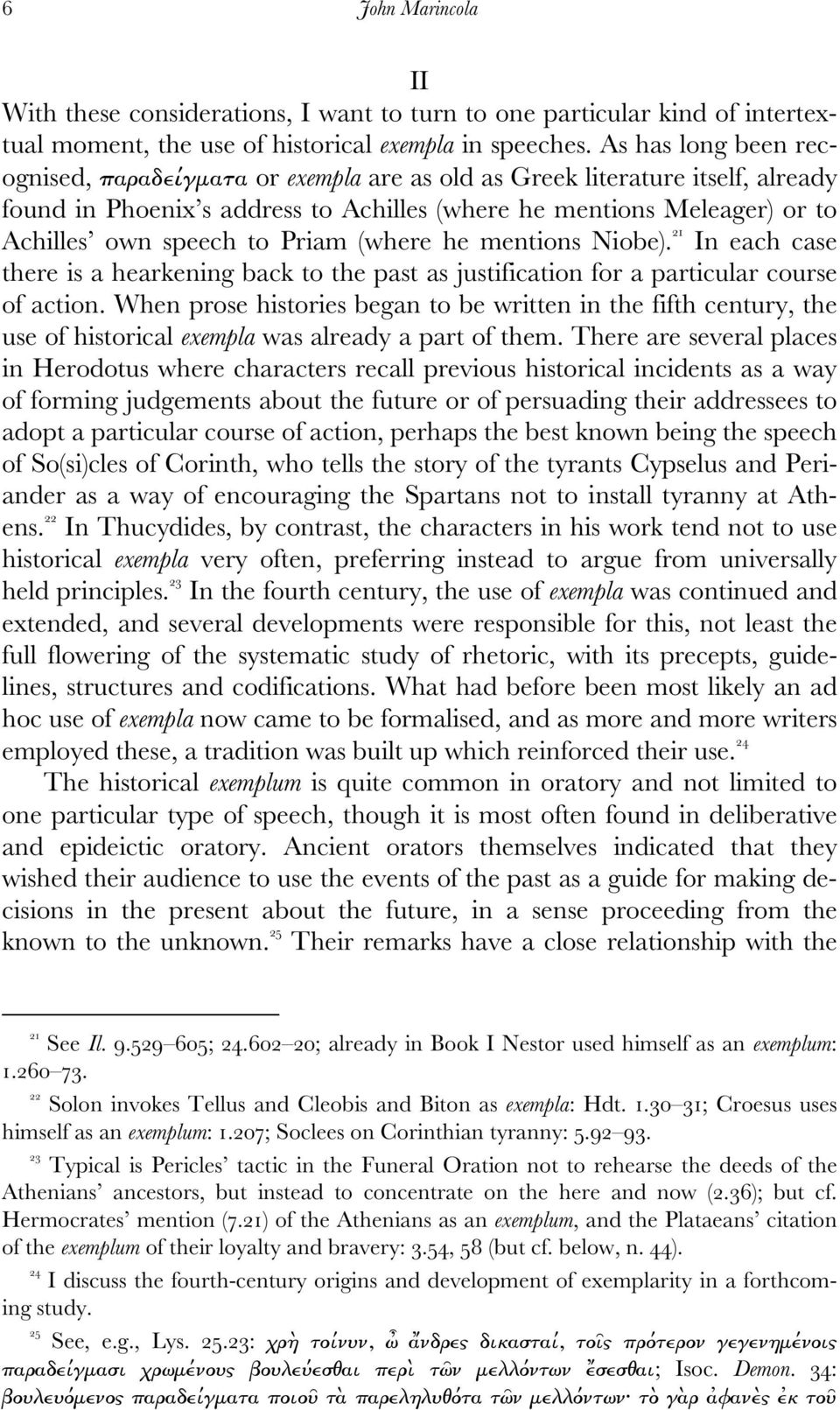 Priam (where he mentions Niobe). 21 In each case there is a hearkening back to the past as justification for a particular course of action.