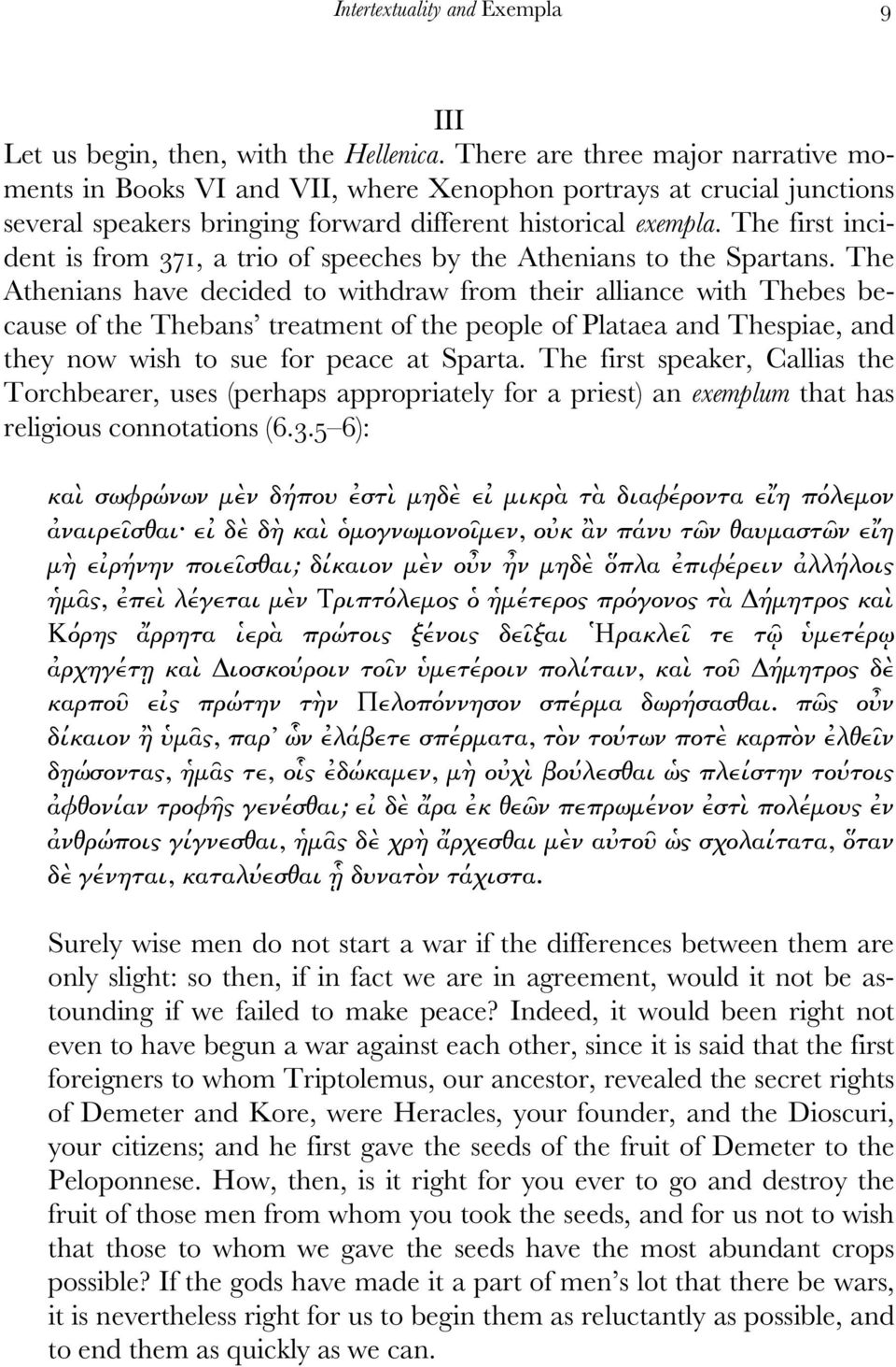 The first incident is from 371, a trio of speeches by the Athenians to the Spartans.