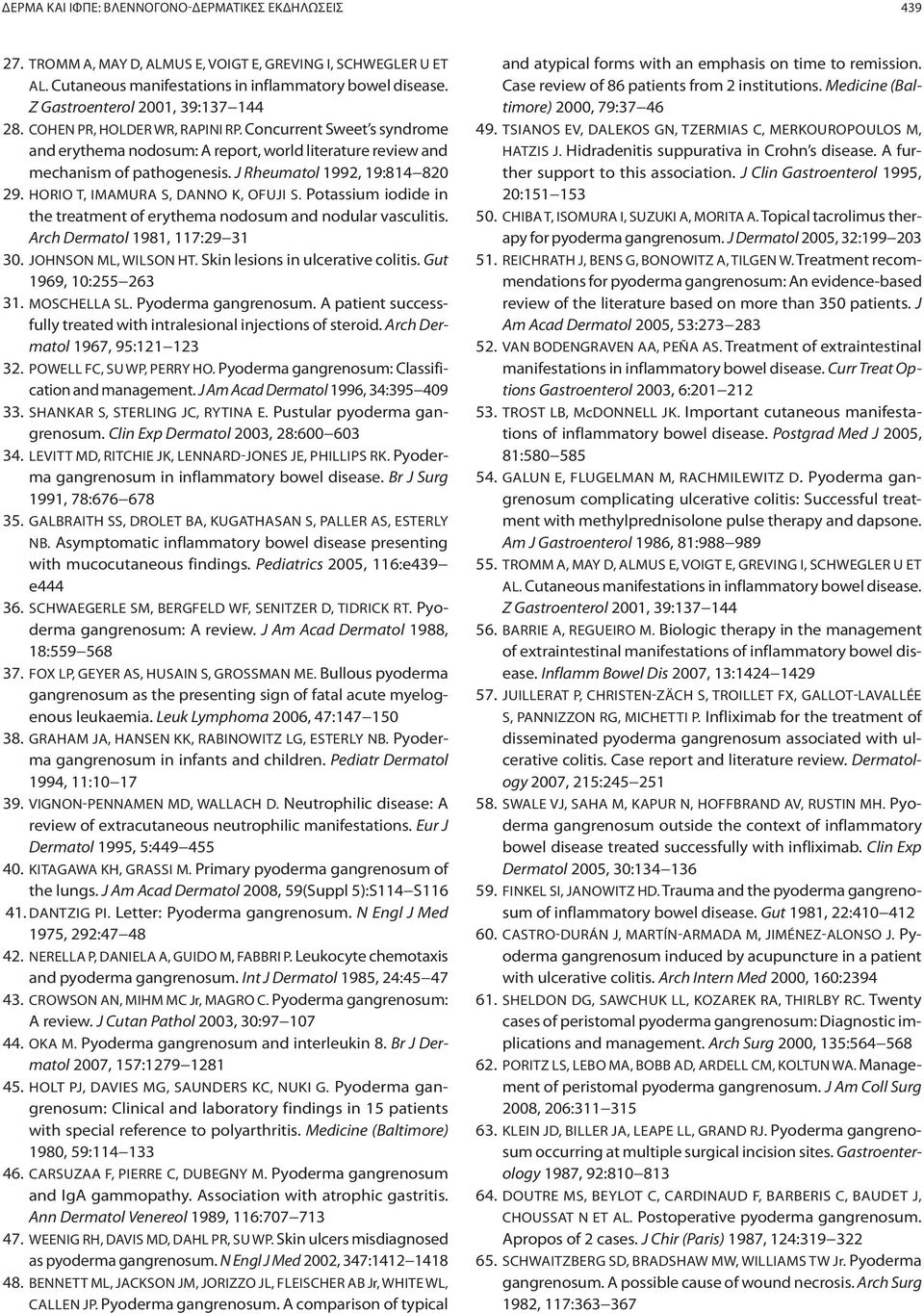 J Rheumatol 1992, 19:814 820 29. HORIO T, IMAMURA S, DANNO K, OFUJI S. Potassium iodide in the treatment of erythema nodosum and nodular vasculitis. Arch Dermatol 1981, 117:29 31 30.