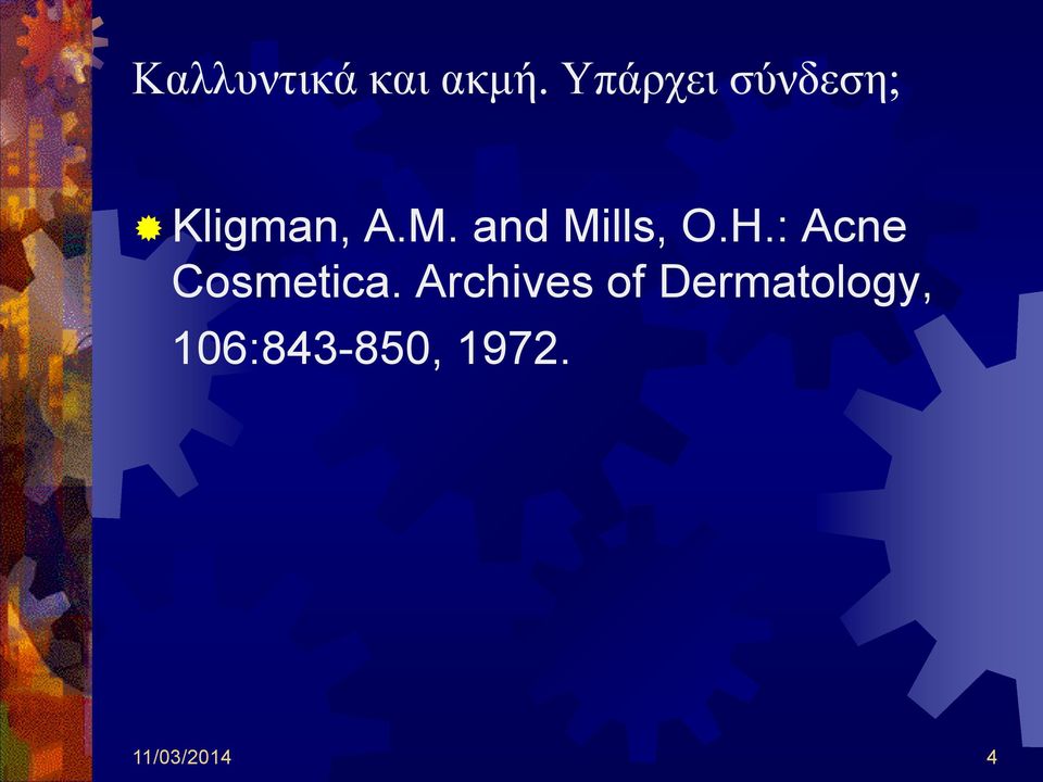 and Mills, O.H.: Acne Cosmetica.