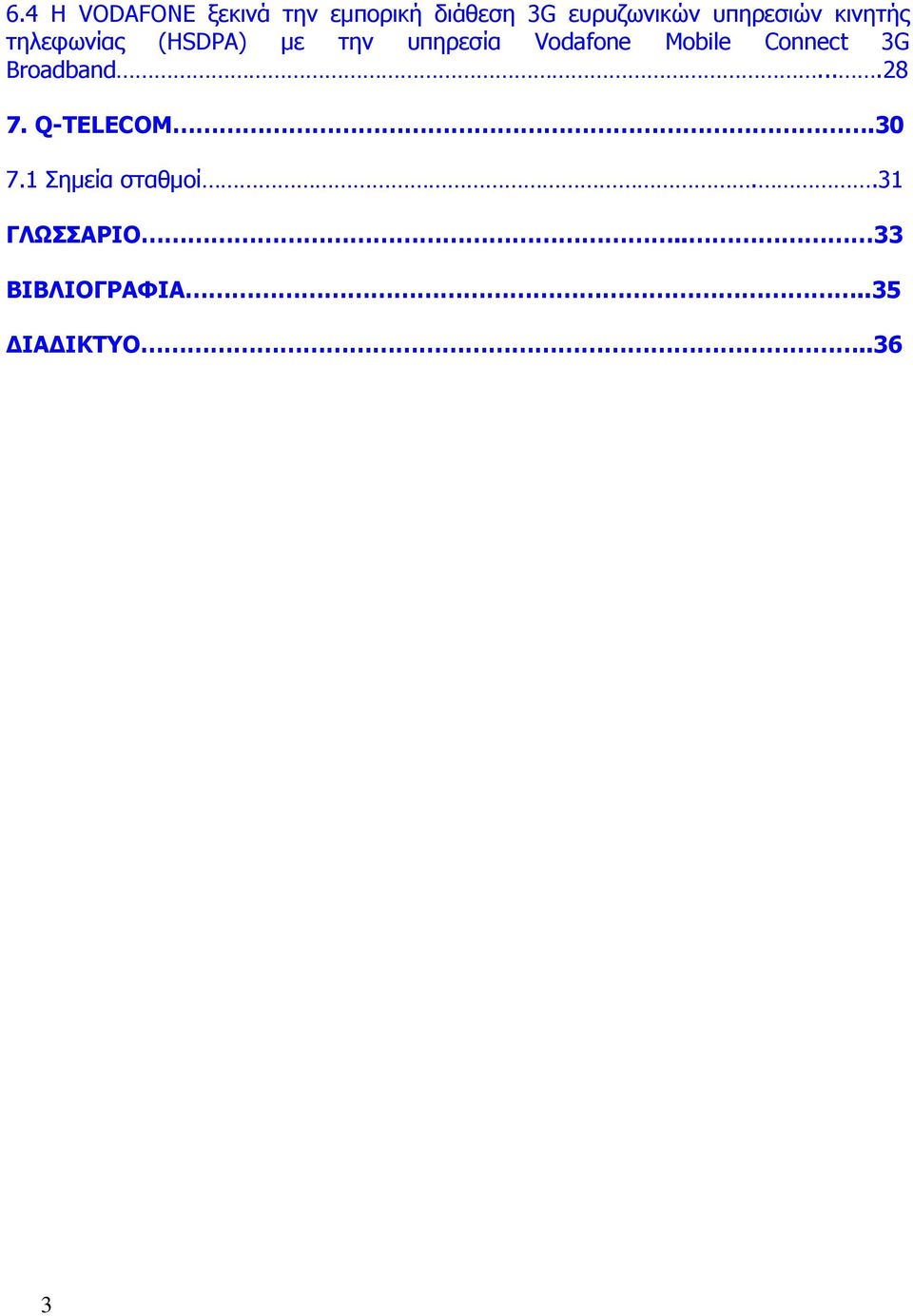 Vodafone Mobile Connect 3G Broadband....28 7. Q-TELECOM.