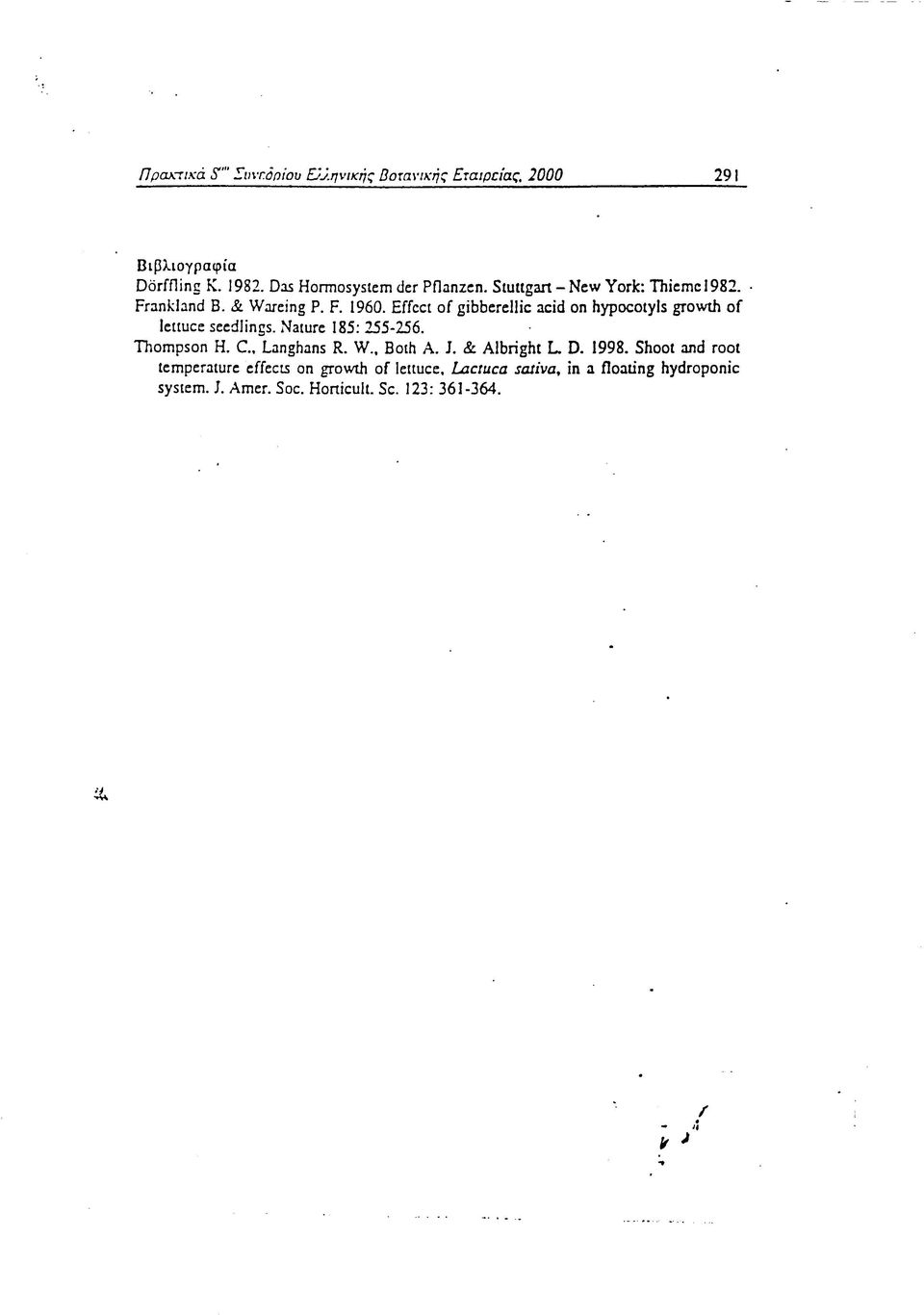 Effect of gibberellic acid on hypocotyls growth of lettuce seedlings. Nature 185: 255256. Thompson H. C., Langhans R. W.