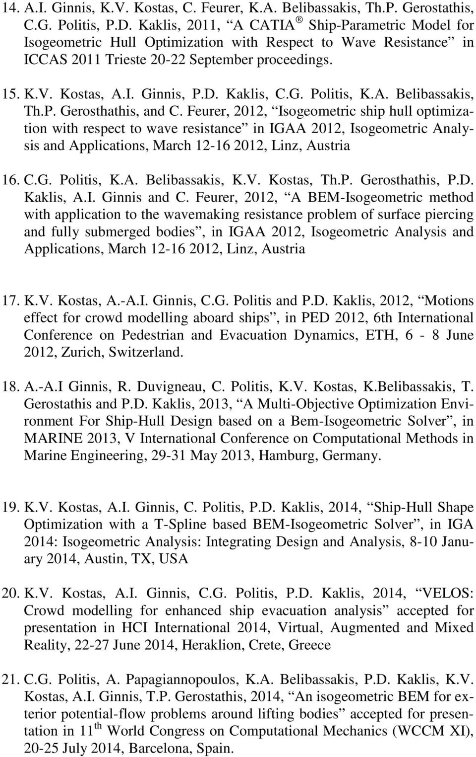 Kaklis, C.G. Politis, K.A. Belibassakis, Th.P. Gerosthathis, and C.