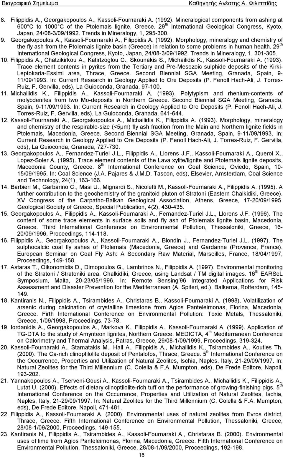 Morphology, mineralogy and chemistry of the fly ash from the Ptolemais lignite basin (Greece) in relation to some problems in human health.
