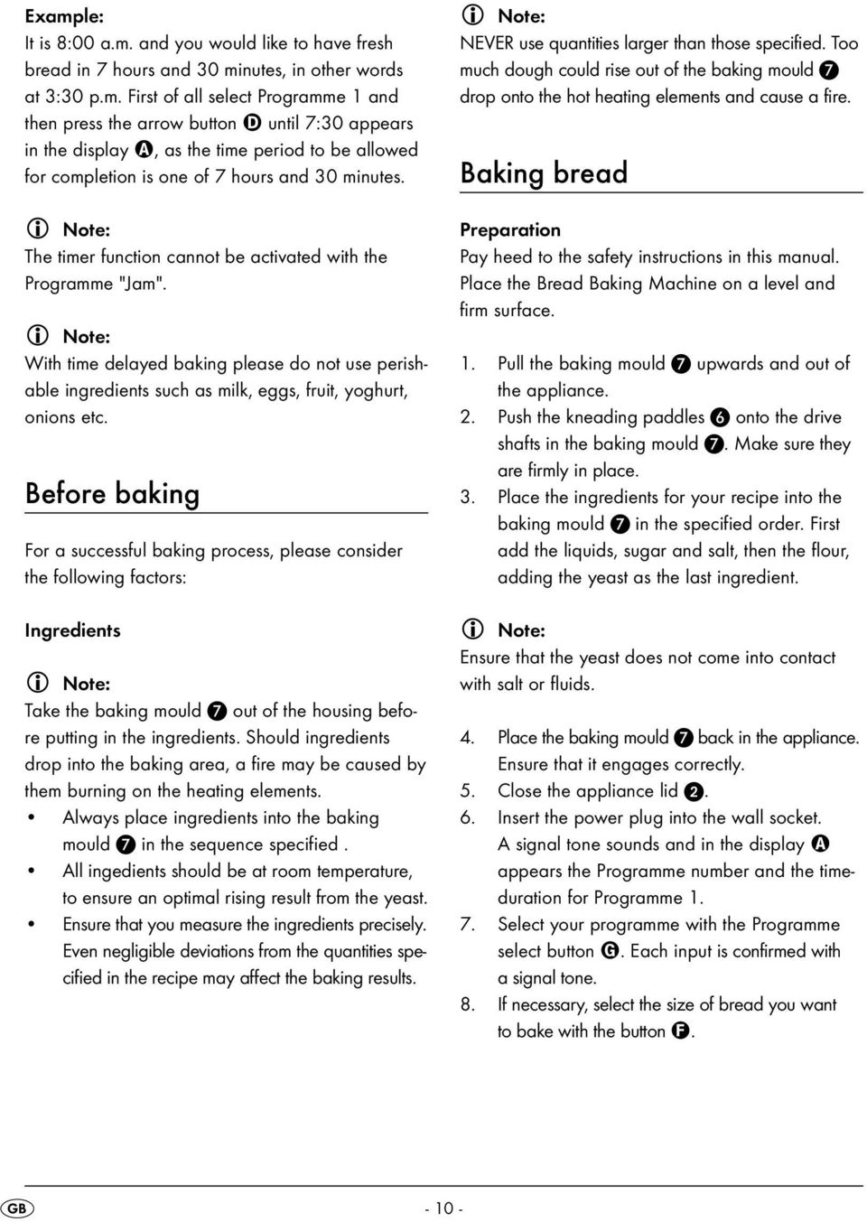 Before baking For a successful baking process, please consider the following factors: Ingredients i Note: Take the baking mould out of the housing before putting in the ingredients.