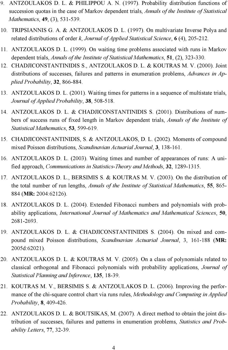 L. (1997). On multivariate Inverse Polya and related distributions of order k, Journal of Applied Statistical Science, 6 (4), 205-212. 11. ANTZOULAKOS D. L. (1999).