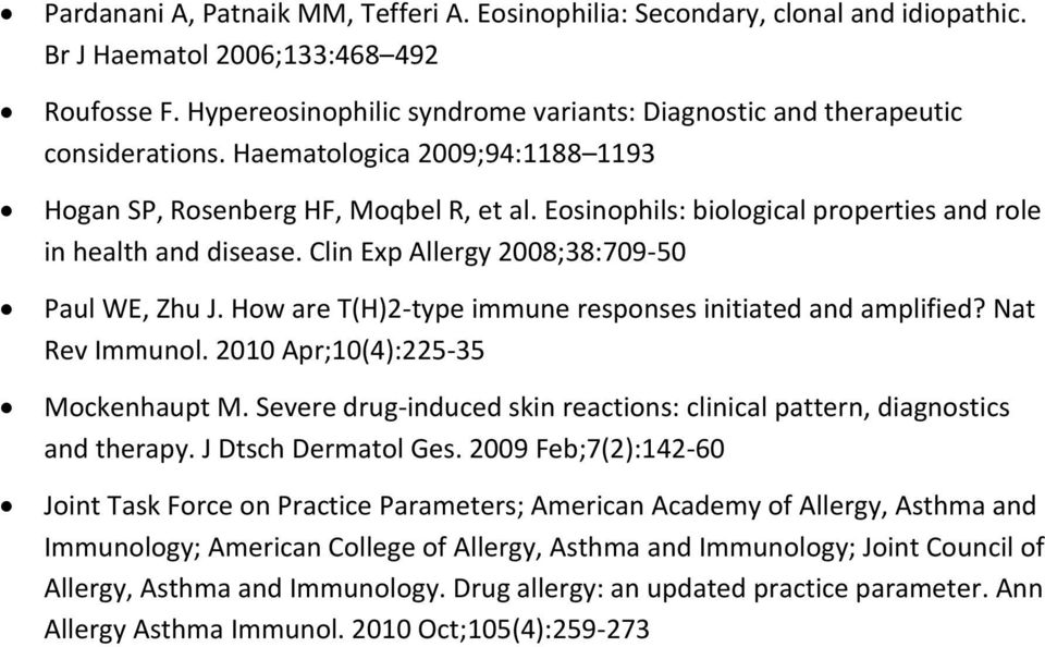 Eosinophils: biological properties and role in health and disease. Clin Exp Allergy 2008;38:709-50 Paul WE, Zhu J. How are T(H)2-type immune responses initiated and amplified? Nat Rev Immunol.