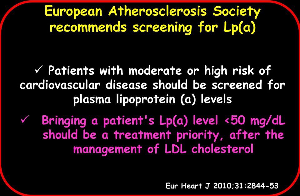 lipoprotein (a) levels Bringing a patient's Lp(a) level <50 mg/dl should be a