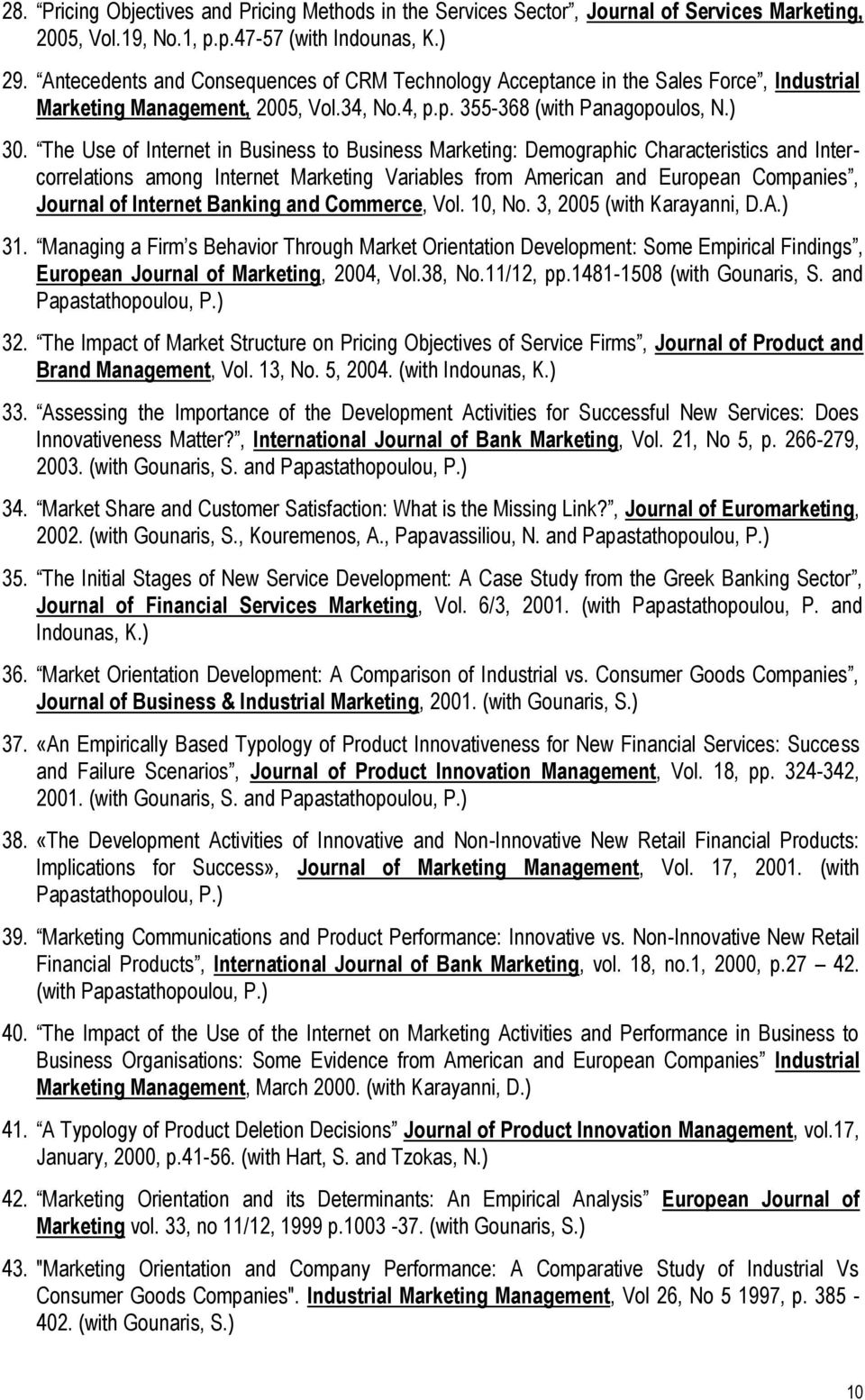 The Use of Internet in Business to Business Marketing: Demographic Characteristics and Intercorrelations among Internet Marketing Variables from American and European Companies, Journal of Internet