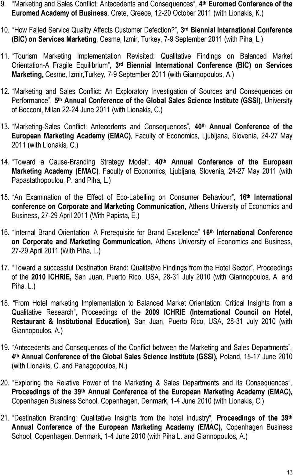 Tourism Marketing Implementation Revisited: Qualitative Findings on Balanced Market Orientation-A Fragile Equilibrium, 3 rd Biennial International Conference (BIC) on Services Marketing, Cesme,
