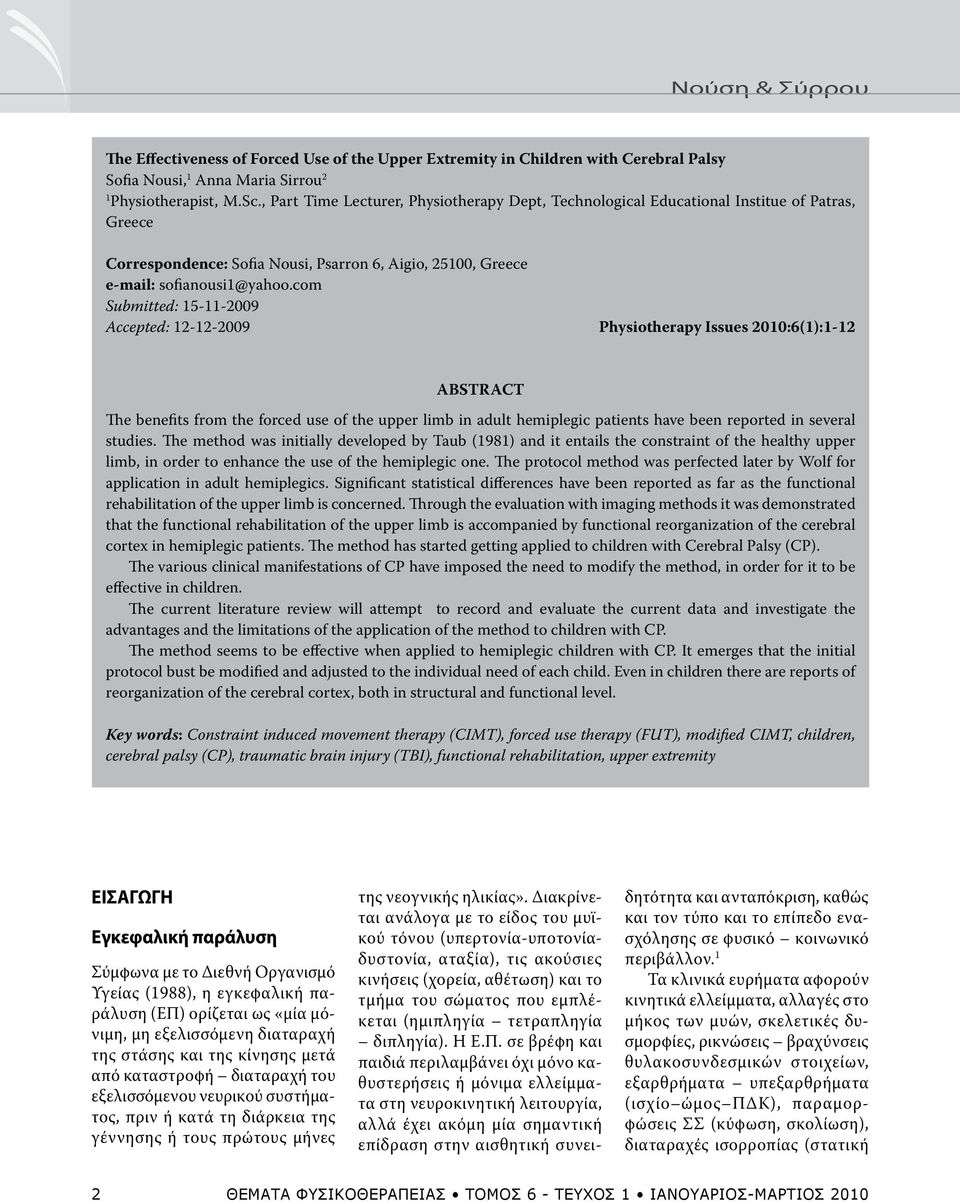 com Submitted: 15-11-2009 Accepted: 12-12-2009 Physiotherapy Issues 2010:6(1):1-12 ABSTRACT The benefits from the forced use of the upper limb in adult hemiplegic patients have been reported in