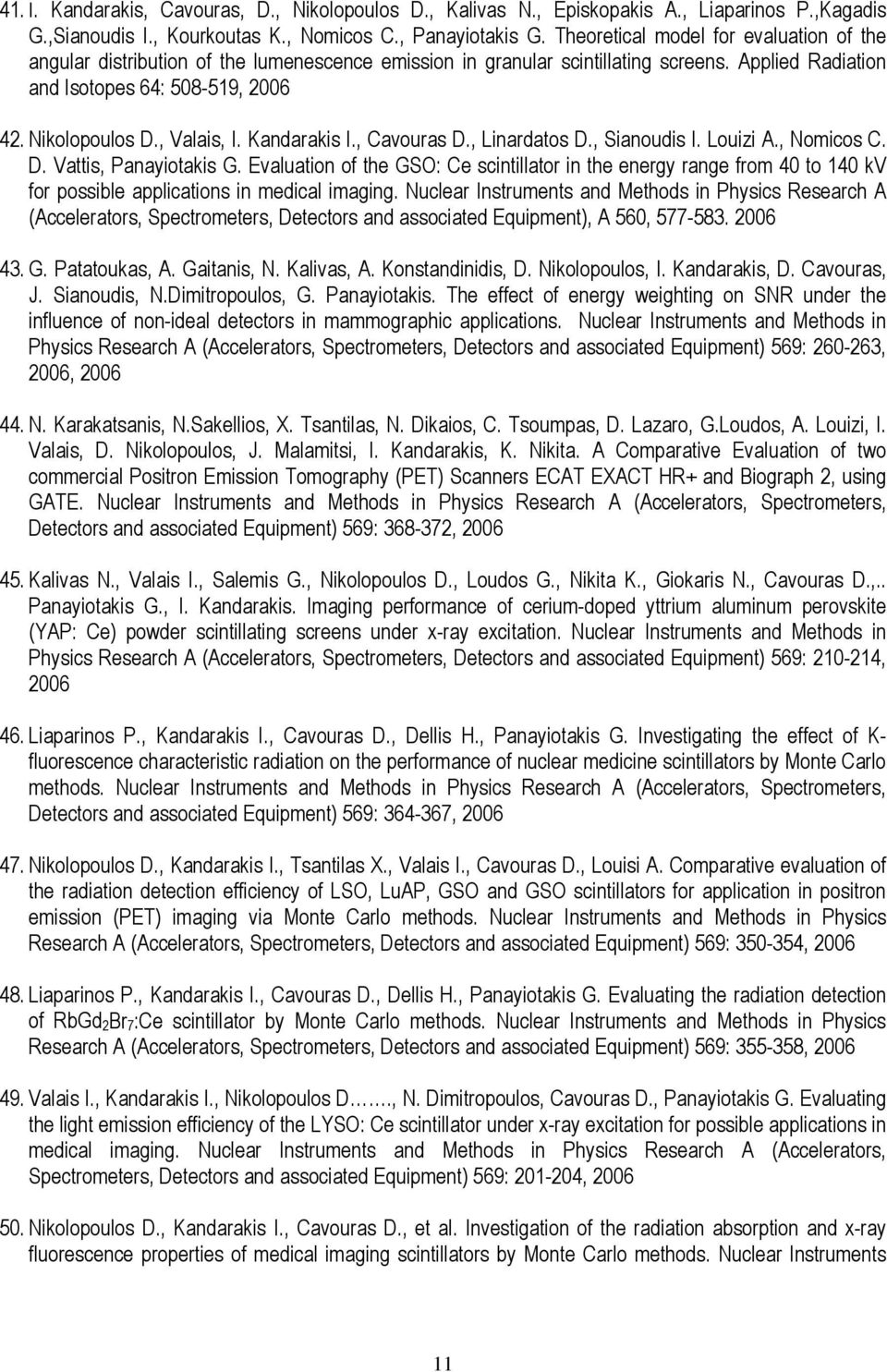 , Valais, I. Kandarakis I., Cavouras D., Linardatos D., Sianoudis I. Louizi A., Nomicos C. D. Vattis, Panayiotakis G.