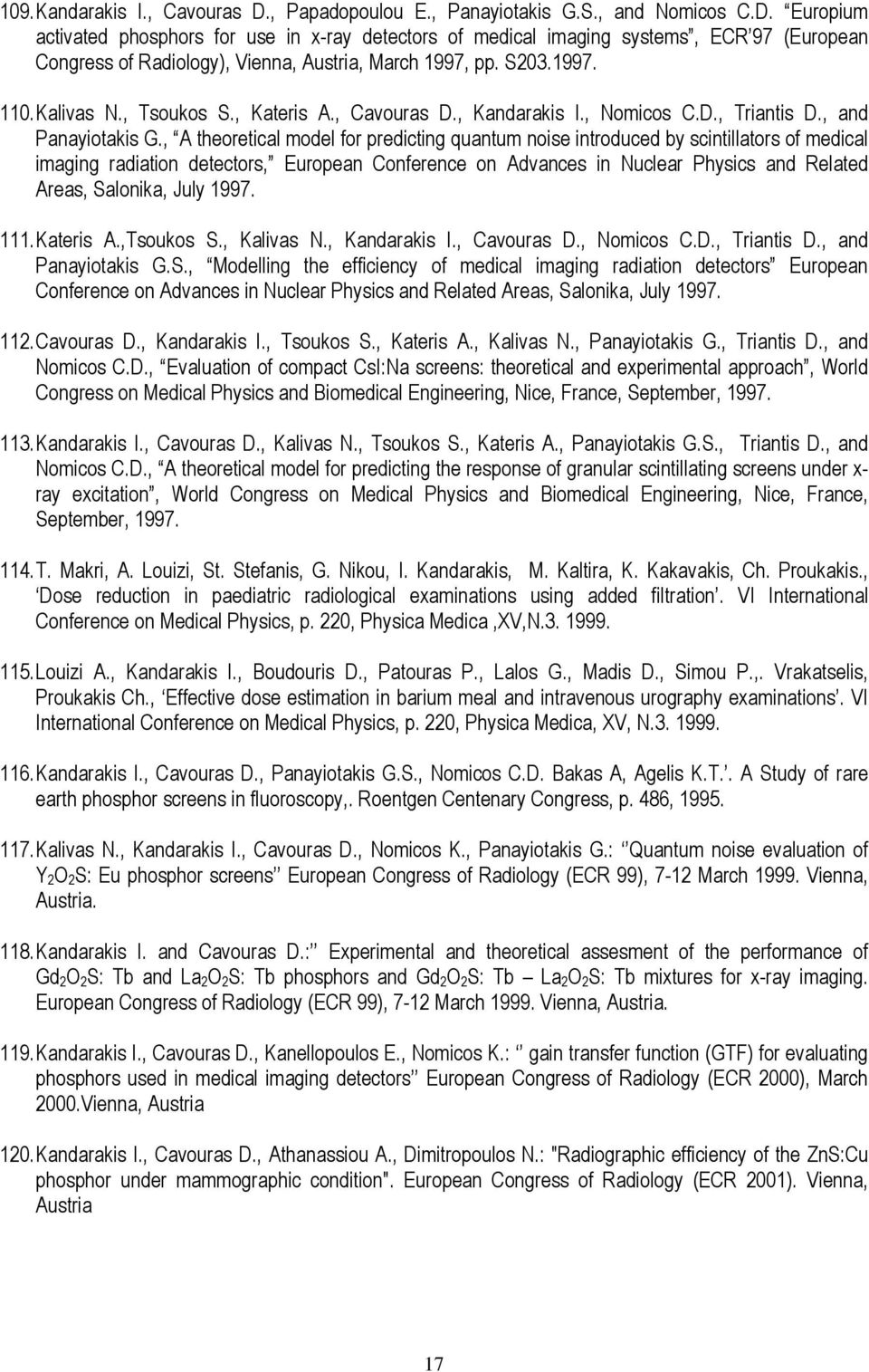 , A theoretical model for predicting quantum noise introduced by scintillators of medical imaging radiation detectors, European Conference on Advances in Nuclear Physics and Related Areas, Salonika,