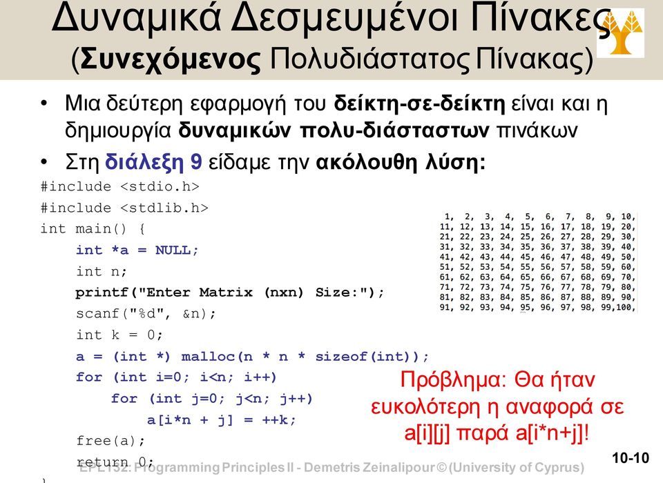 h> int main() { int *a = NULL; int n; printf("enter Matrix (nxn) Size:"); scanf("%d", &n); int k = 0; a = (int *) malloc(n * n * sizeof(int)); for (int