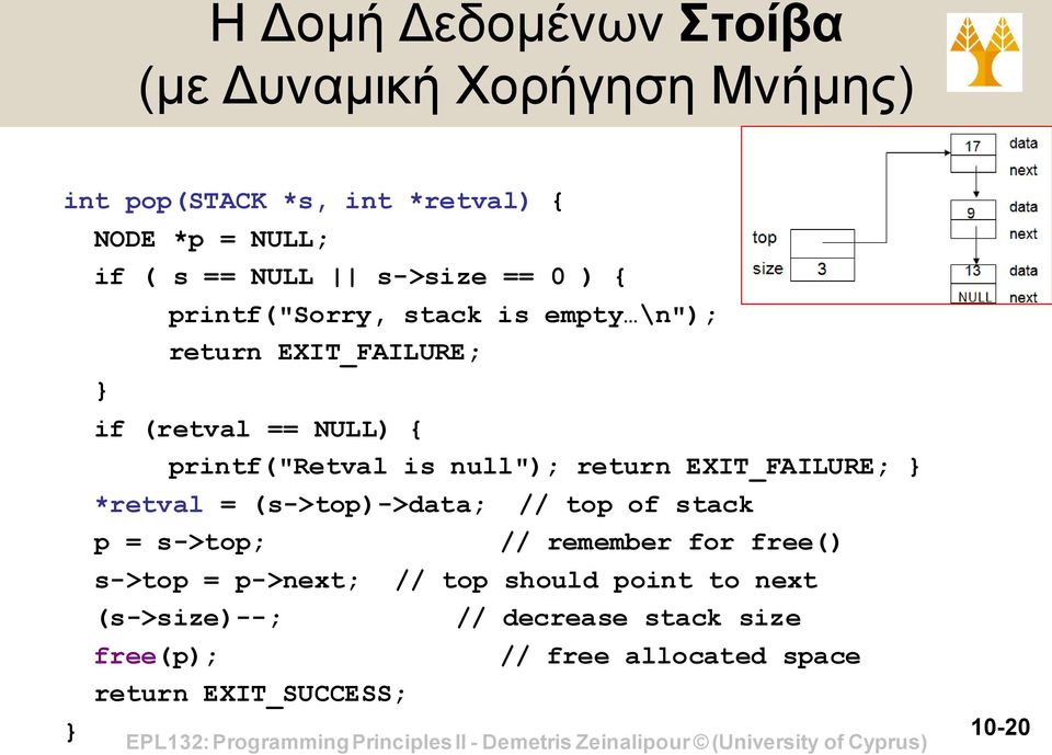 null"); return EXIT_FAILURE; *retval = (s->top)->data; // top of stack p = s->top; // remember for free() s->top =