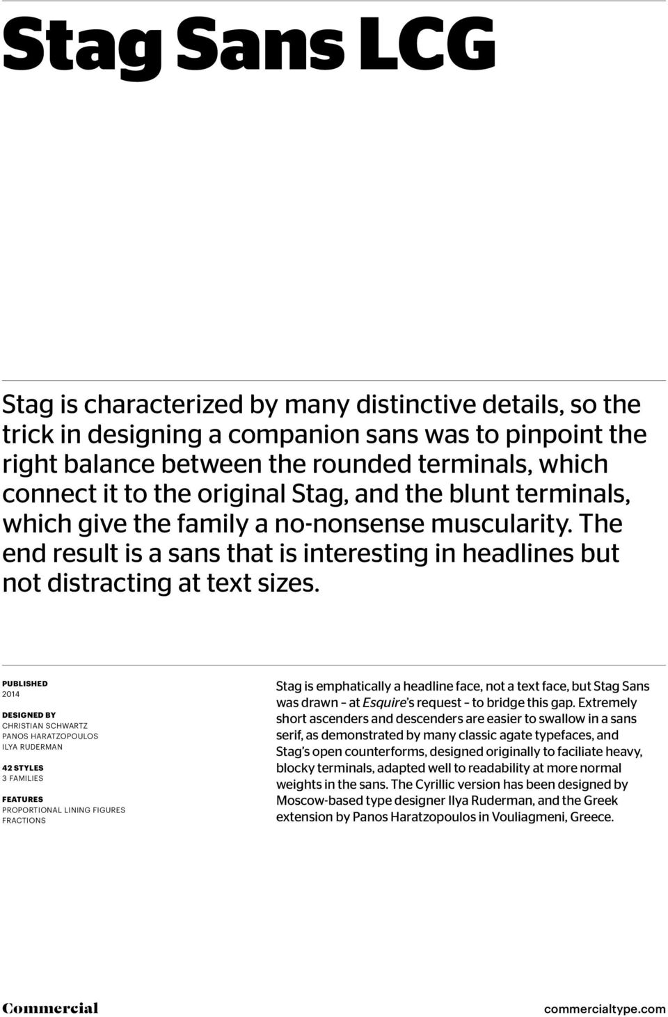 Published 2014 Designed by Christian Schwartz Panos Haratzopoulos Ilya Ruderman 42 styles 3 families Features PROPORTIONAL LINING FIGURES FRACTIONS Stag is emphatically a headline face, not a text