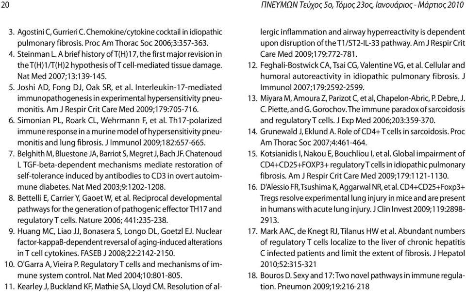 Interleukin-17-mediated immunopathogenesis in experimental hypersensitivity pneumonitis. Am J Respir Crit Care Med 2009;179:705-716. 6. Simonian PL, Roark CL, Wehrmann F, et al.