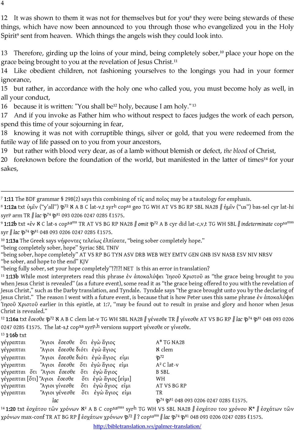 13 Therefore, girding up the loins of your mind, being completely sober, 10 place your hope on the grace being brought to you at the revelation of Jesus Christ.