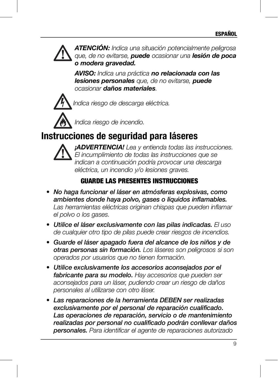 Instrucciones de seguridad para láseres ADVERTENCIA! Lea y entienda todas las instrucciones.