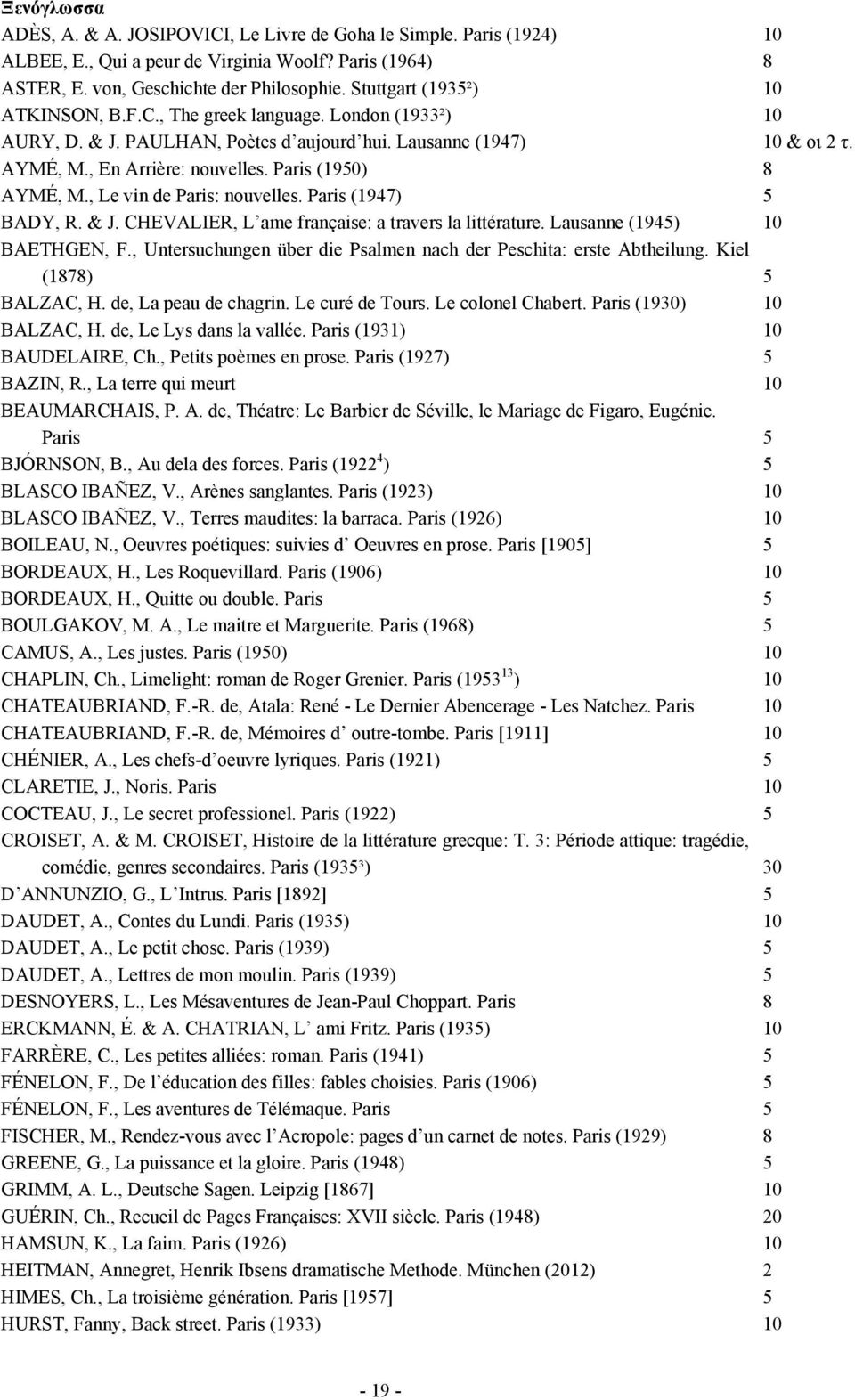 Paris (1950) 8 AYMÉ, M., Le vin de Paris: nouvelles. Paris (1947) 5 BADY, R. & J. CHEVALIER, L ame française: a travers la littérature. Lausanne (1945) 10 BAETHGEN, F.