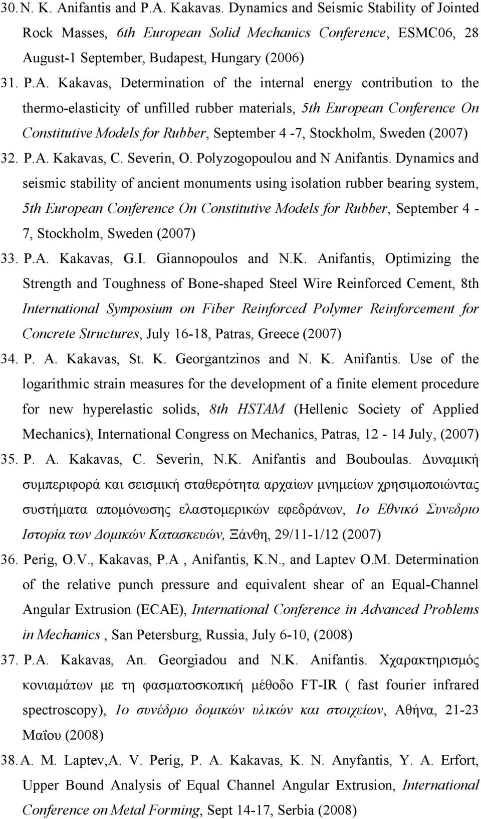 Kakavas. Dynamics and Seismic Stability of Jointed Rock Masses, 6th European Solid Mechanics Conference, ESMC06, 28 Au