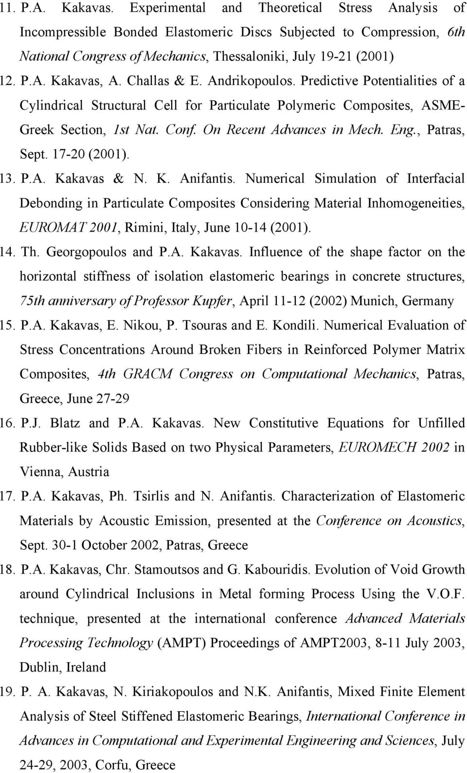 Challas & E. Andrikopoulos. Predictive Potentialities of a Cylindrical Structural Cell for Particulate Polymeric Composites, ASME- Greek Section, 1st Nat. Conf. On Recent Advances in Mech. Eng.