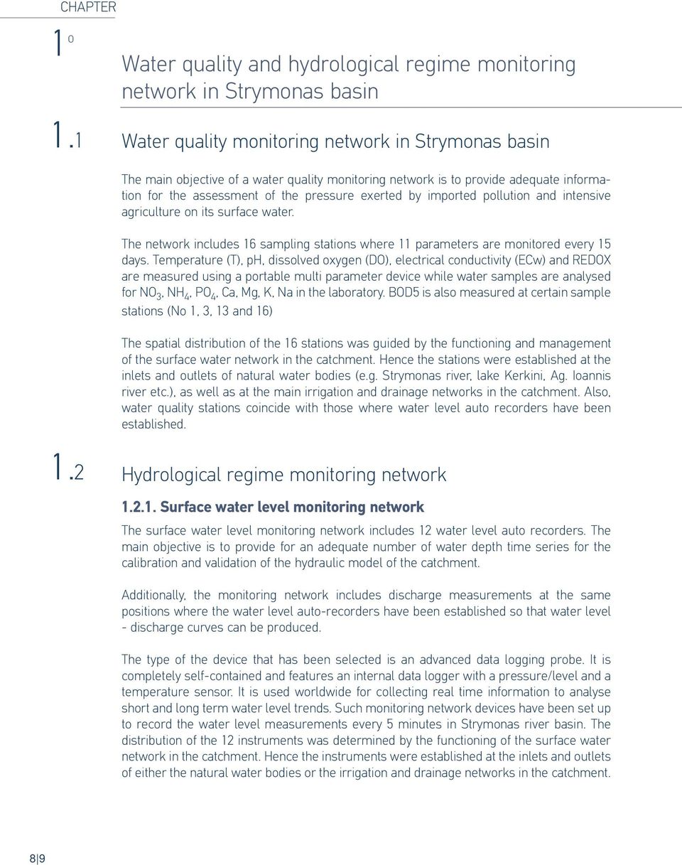provide adequate information for the assessment of the pressure exerted by imported pollution and intensive agriculture on its surface water.